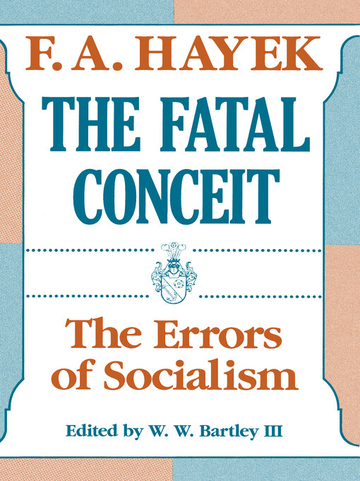 Title details for The Fatal Conceit by F. A. Hayek - Available